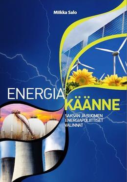Energiakäänne -julkaisun kansikuvassa kuvataan erilaisia energiantuotantolaitoksia.