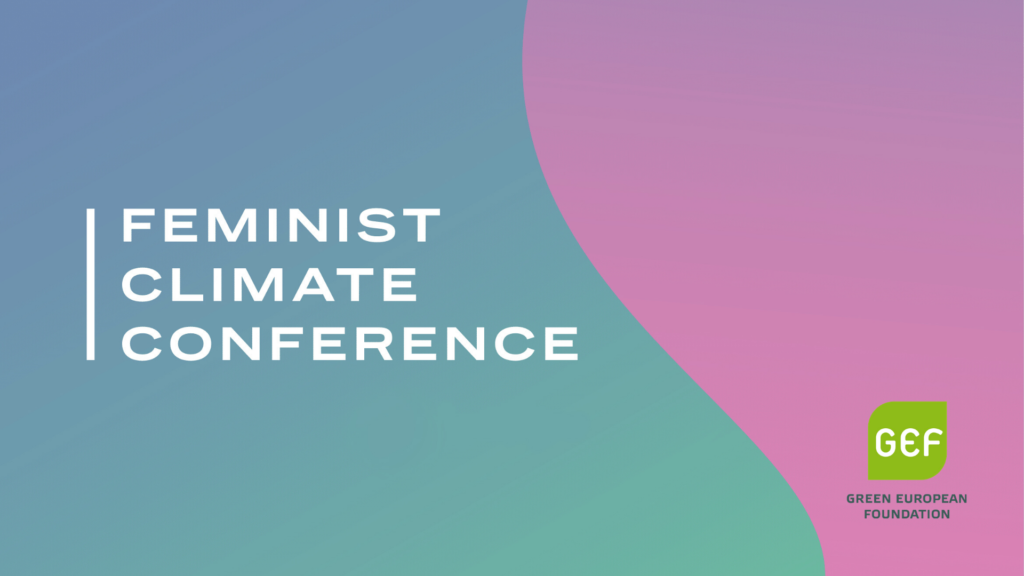 Feminist Climate Conference -advertisement, with a GEF – Green European Foundation logo. 